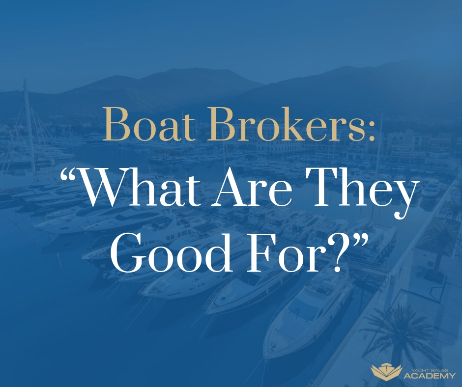 BOAT BROKERS: What Are They Good For? - Yacht Sales Academy